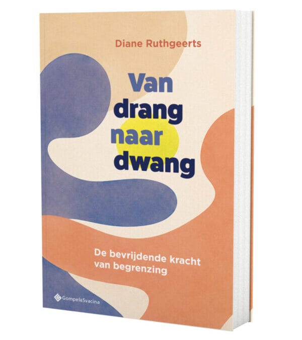 “Van drang naar dwang. De bevrijdende kracht van begrenzing” Diana Ruthgeerts